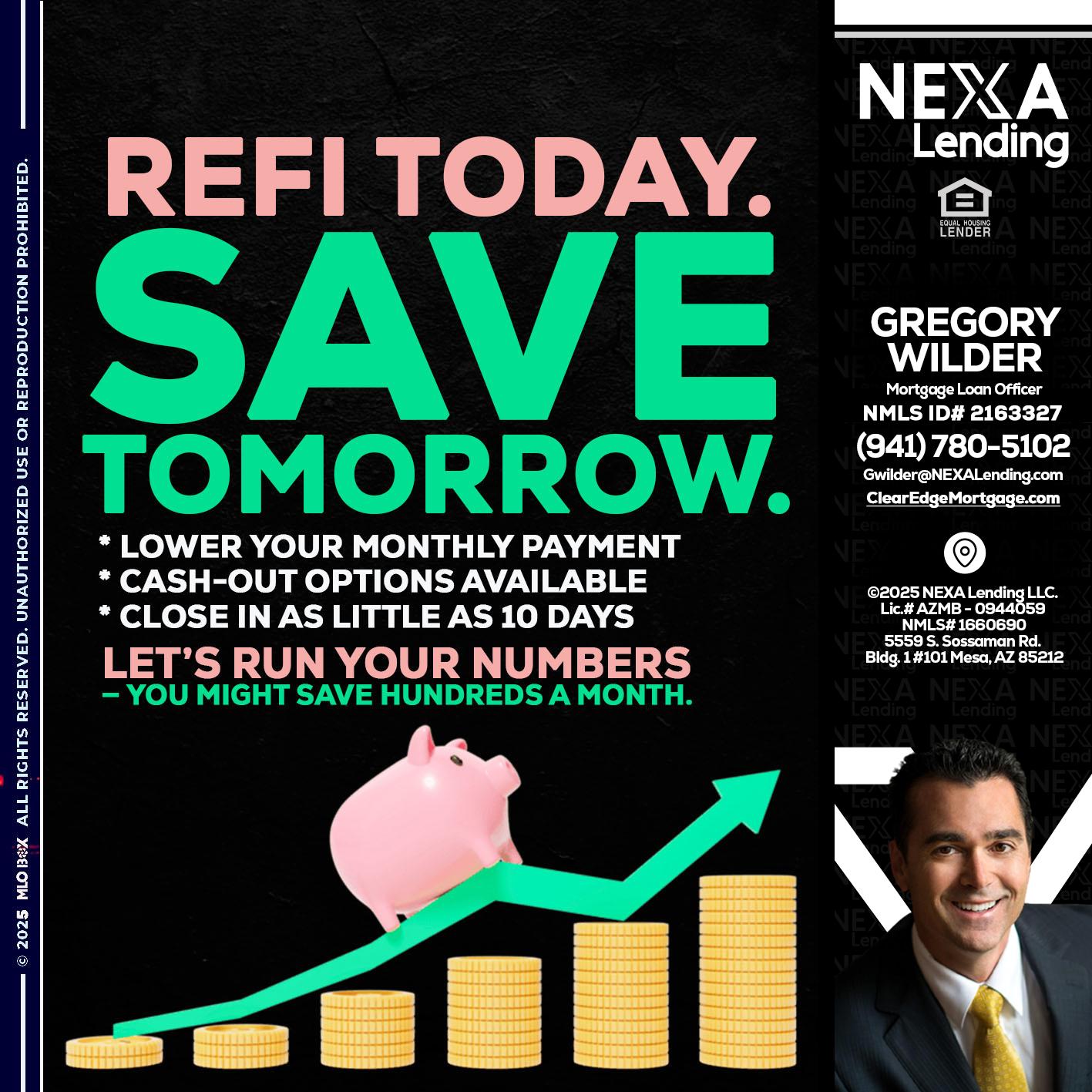 REFI TODAY SAVE TOMORROW - Gregory Wilder -Mortgage Loan Officer