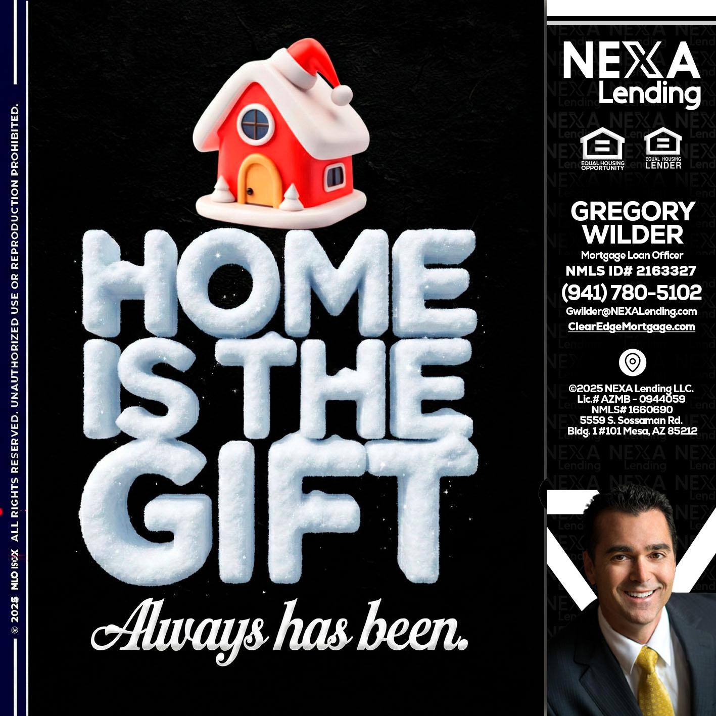 home is the gift - Gregory Wilder -Mortgage Loan Officer