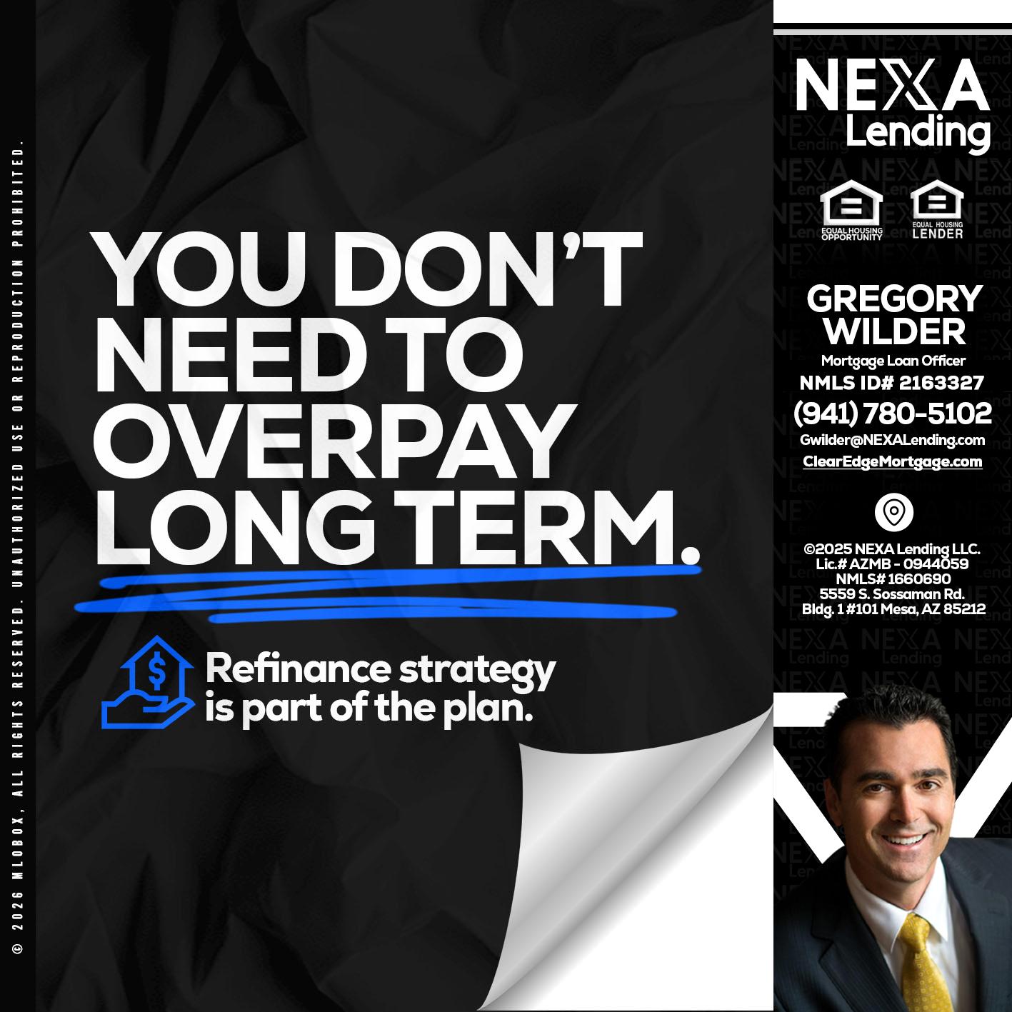 you don't need - Gregory Wilder -Mortgage Loan Officer