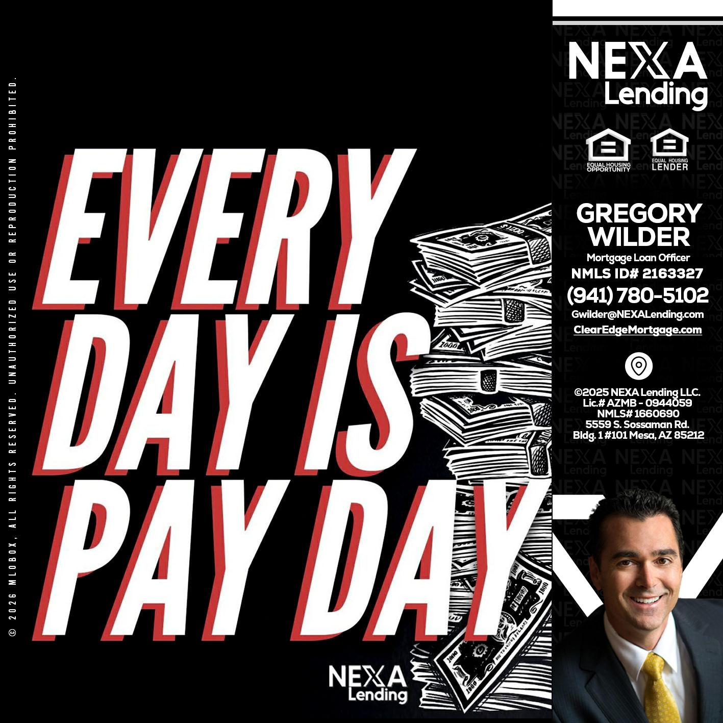EVERY DAY IS PAY DAY - Gregory Wilder -Mortgage Loan Officer
