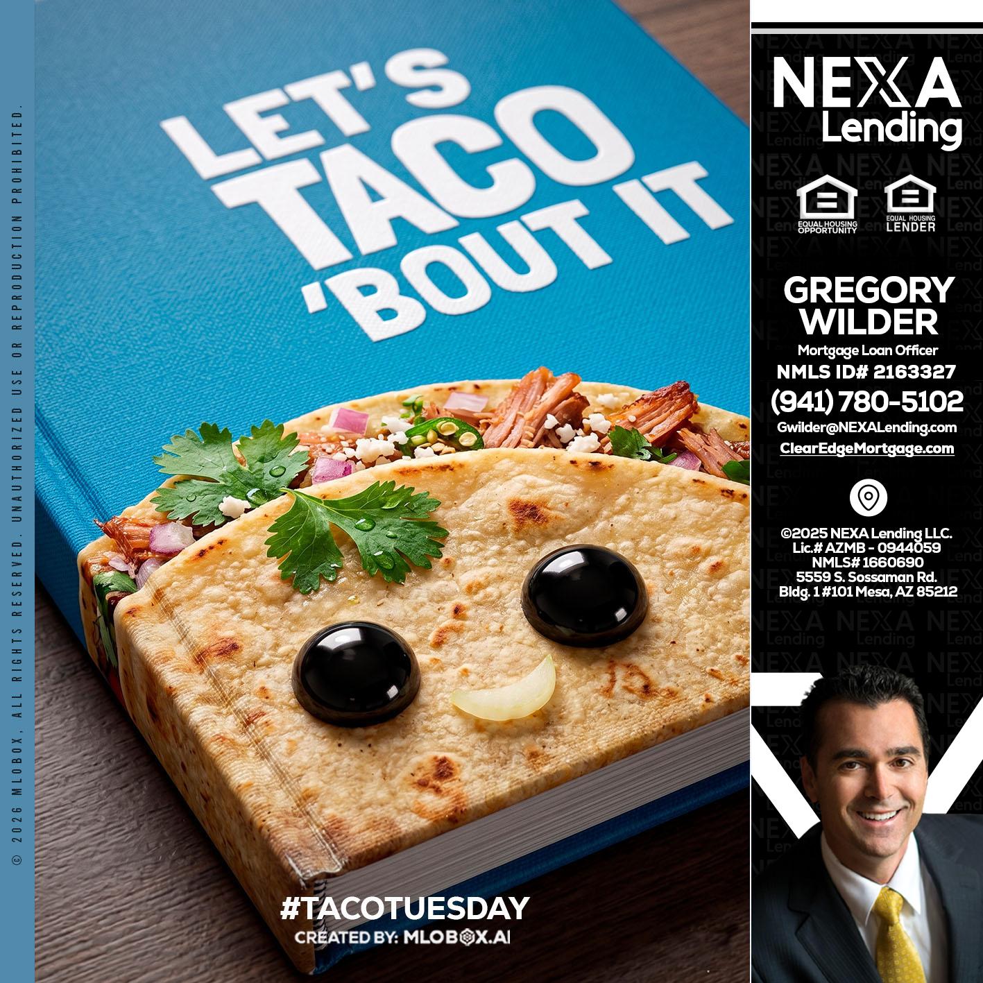 LETS TACO ABOUT IT - Gregory Wilder -Mortgage Loan Officer