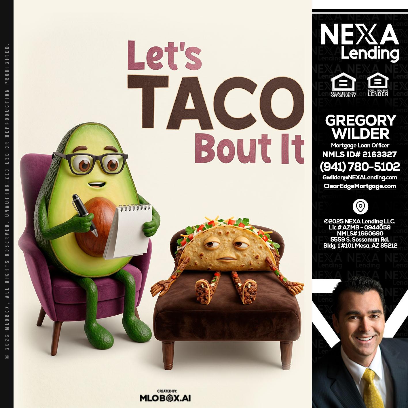 LETS TACO ABOUT IT - Gregory Wilder -Mortgage Loan Officer