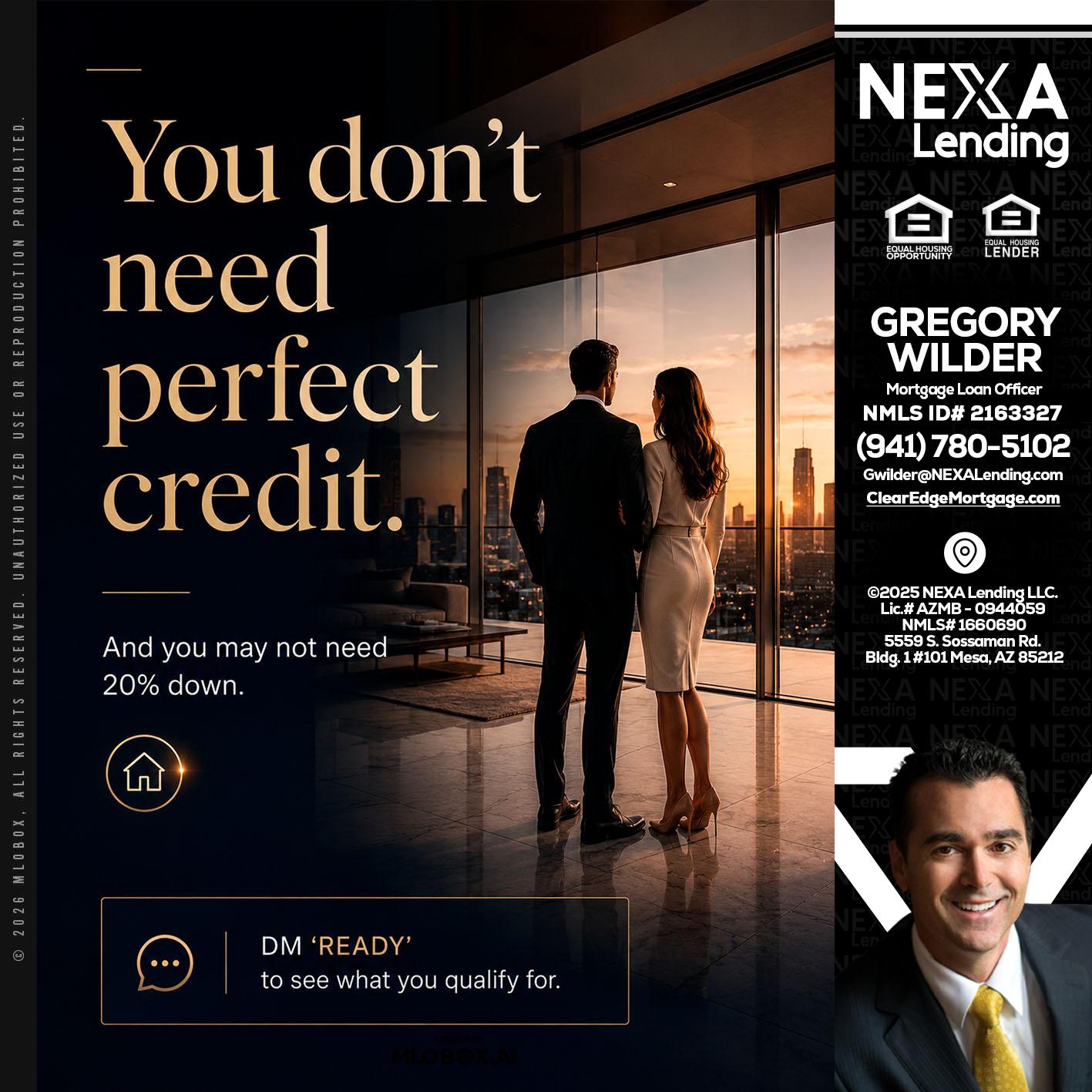 you don't need - Gregory Wilder -Mortgage Loan Officer